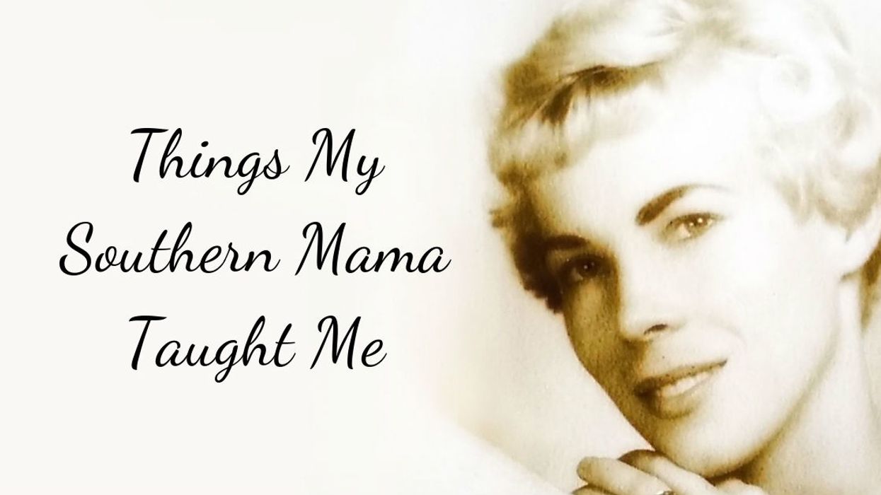 Things my Southern mama taught me