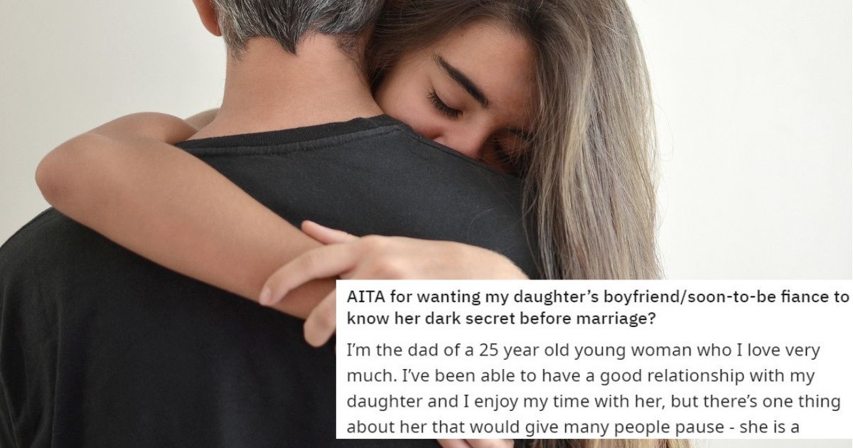 Dad Wonders If He Should Tell His Daughter's Soon-To-Be Fiancé About Her 'Dark Secret'—And It's A Doozy