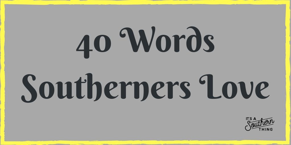 40 words Southerners love