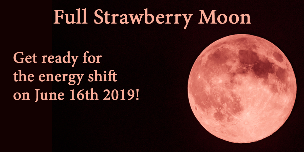 Full Strawberry Moon Get Ready For The Massive Energy Shift On June