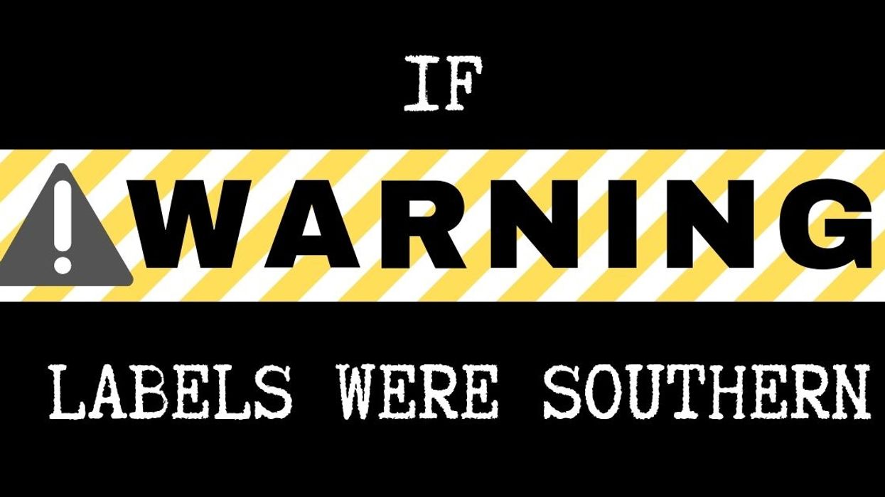 If warning labels were Southern, we'd never worry about a thing
