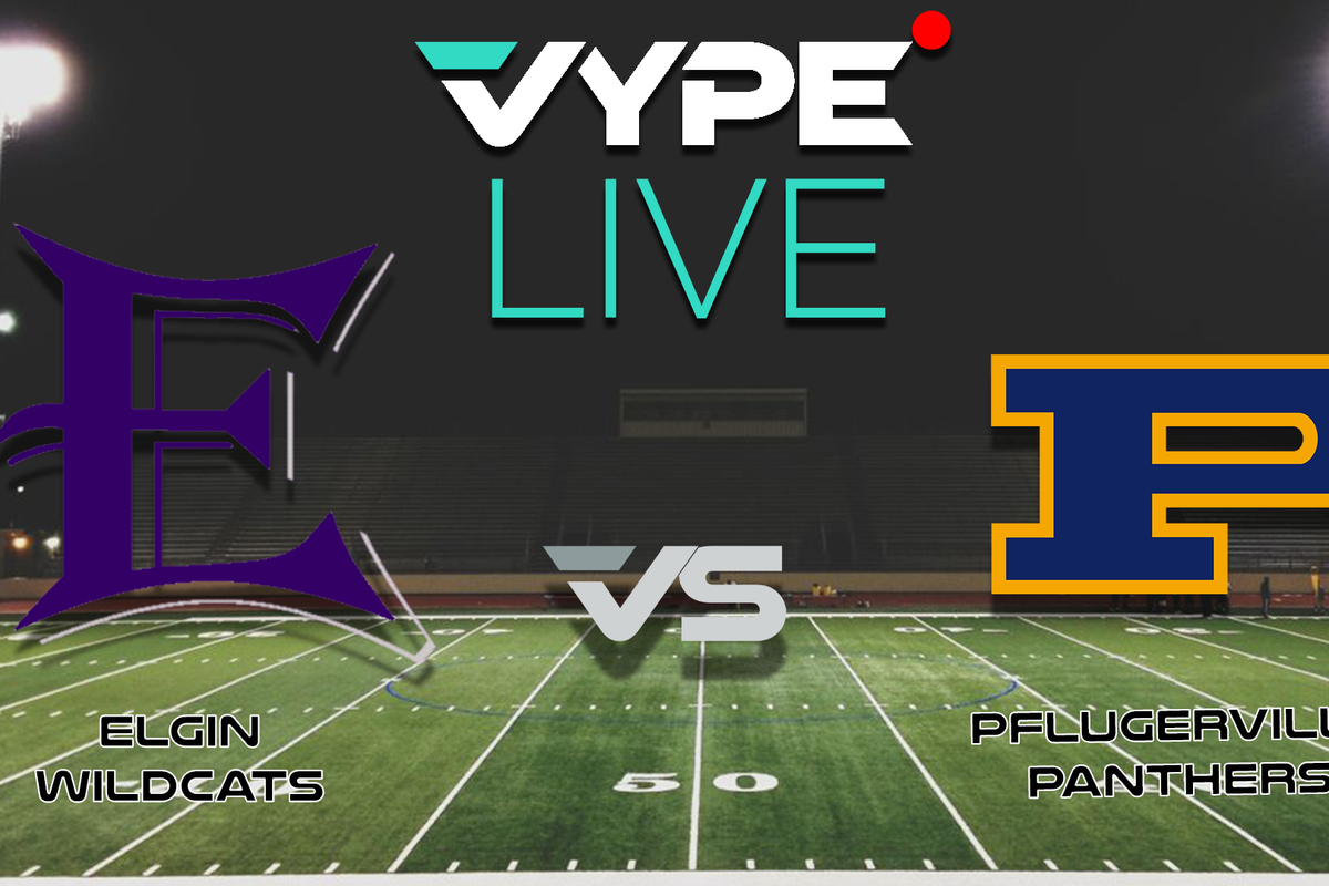 VYPE Live - Football: Elgin vs. Pflugerville