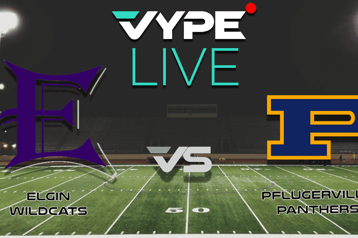 VYPE Live - Football: Elgin vs. Pflugerville