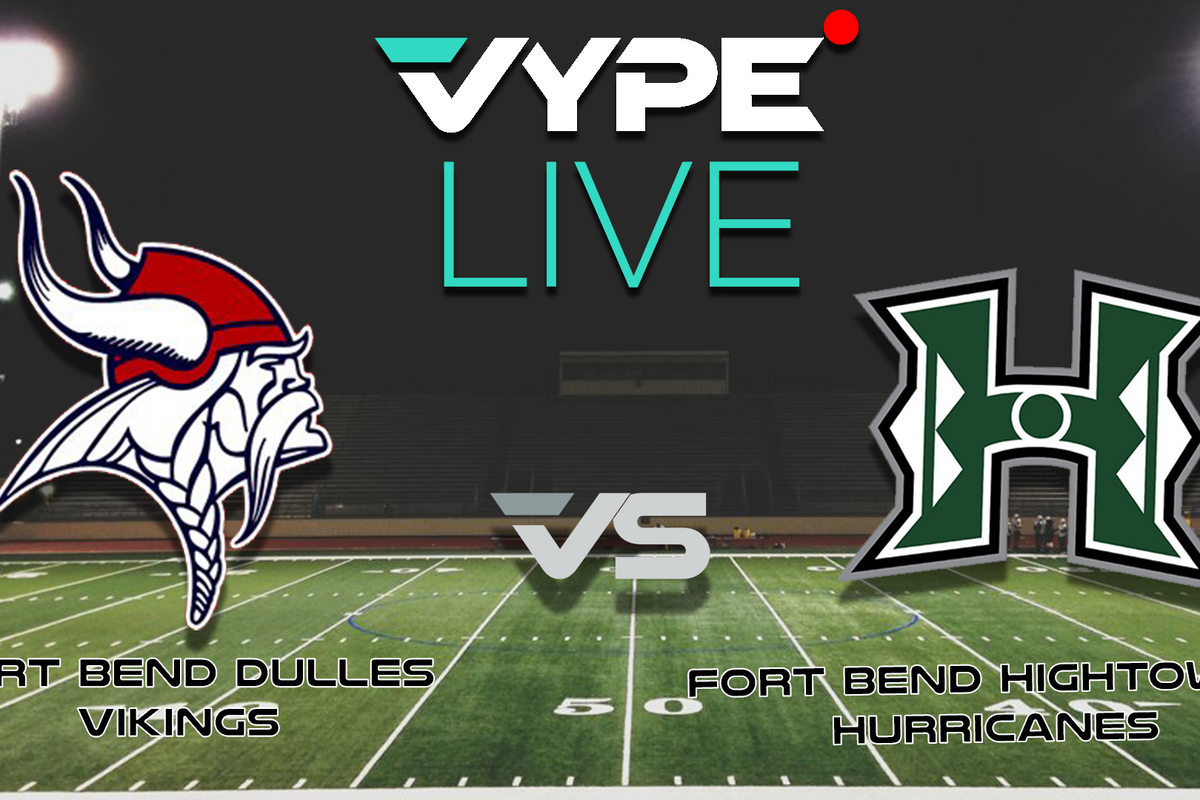 VYPE Live - Fort Bend ISD: Dulles vs. Hightower