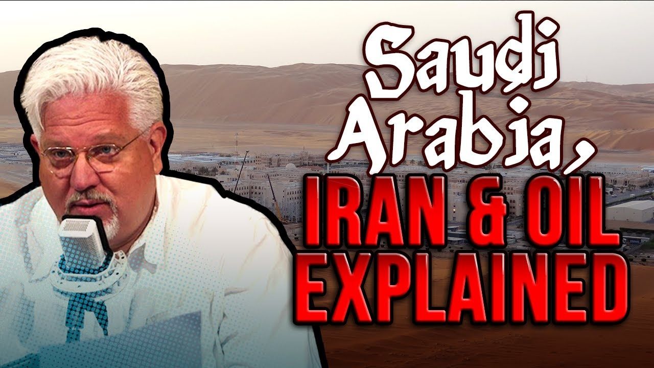 EXPLAINED: Saudi Arabia Oil Fields And The Iran Drone Attack - Glenn Beck