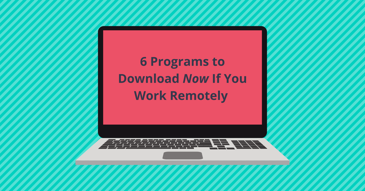 Picture of computer screen that says programs to download if you work remotely or work from home