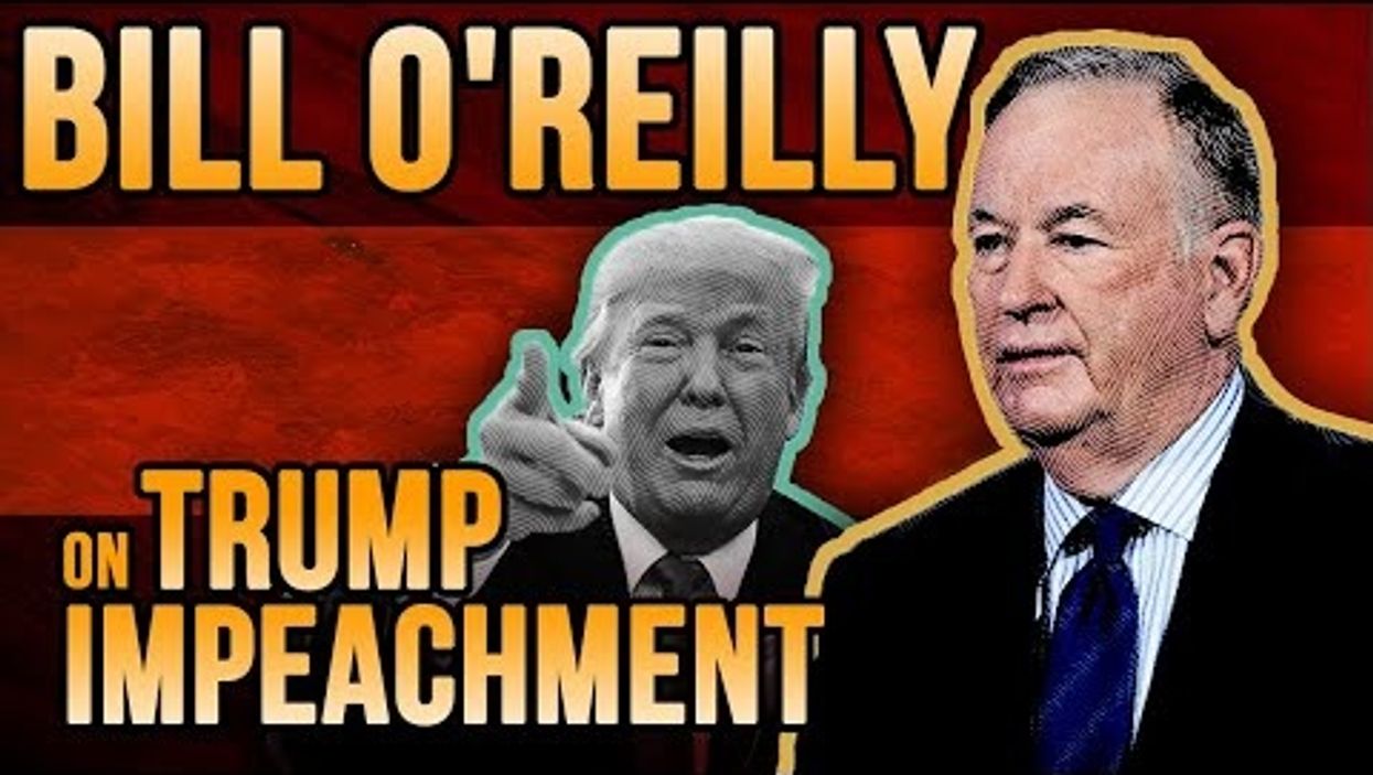 BILL O'REILLY ON TRUMP IMPEACHMENT: What President WOULDN'T be charged for abuse of power?!