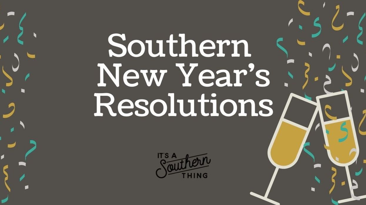 This is how we do New Year's resolutions in the South