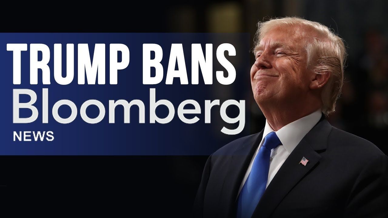 TRUMP CAMPAIGN BANS BLOOMBERG NEWS: 'Fake News' company says they will NOT investigate Democrats