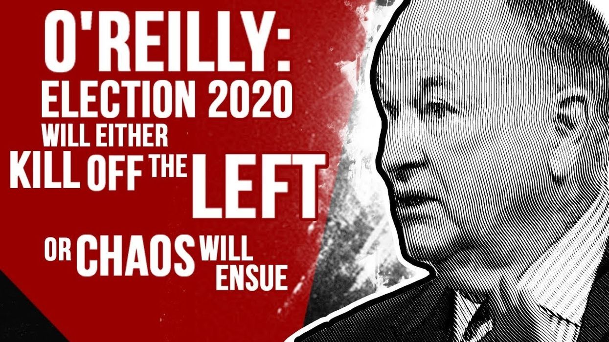 O'REILLY: Election 2020 will either kill off the left or chaos will ensue