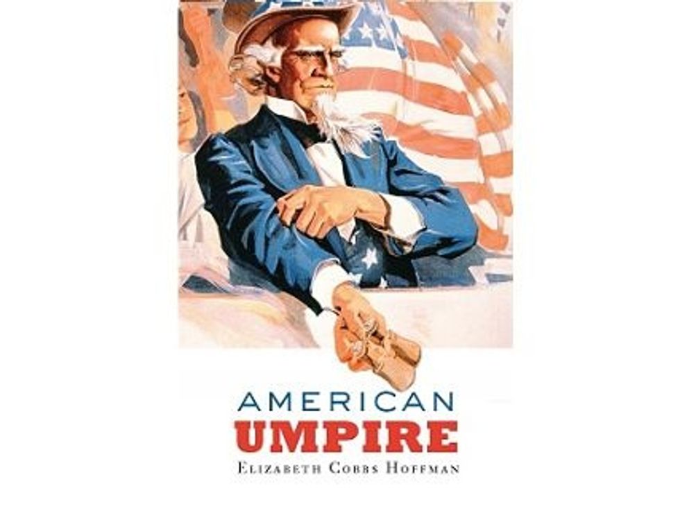 Weekend Reader: <i>American Umpire</i> by Elizabeth Cobbs Hoffman