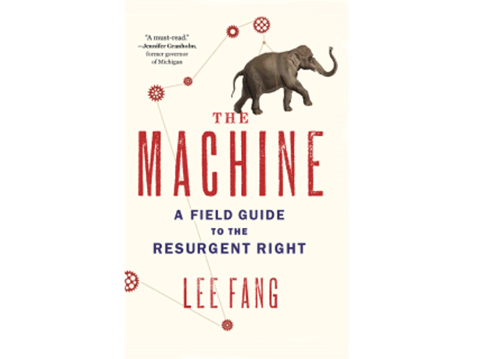 Weekend Reader: <i>The Machine: A Field Guide To The Resurgent Right</i>