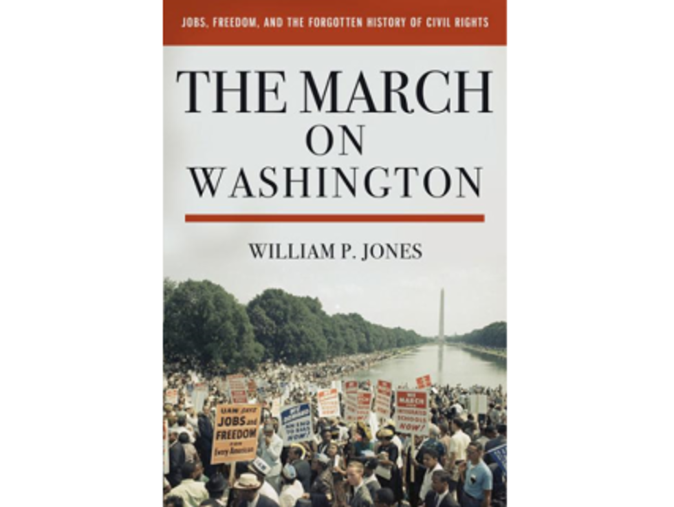Weekend Reader: <i>The March On Washington: Jobs, Freedom, And The Forgotten History Of Civil Rights</i>