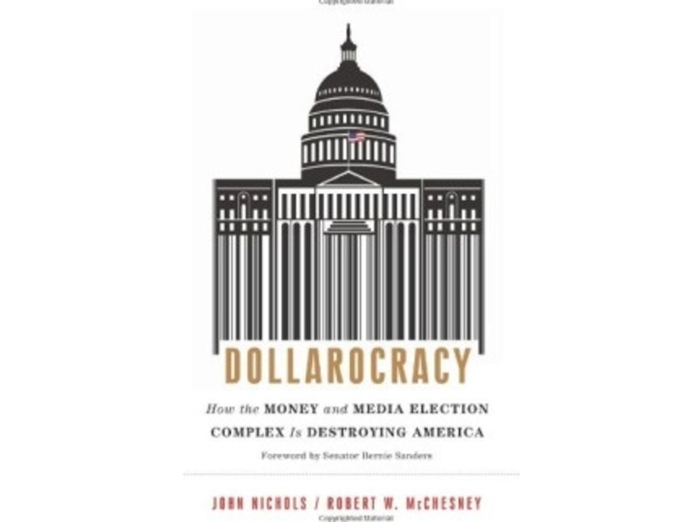 Weekend Reader: <i>Dollarocracy: How The Money And Media Election Complex Is Destroying America</i>