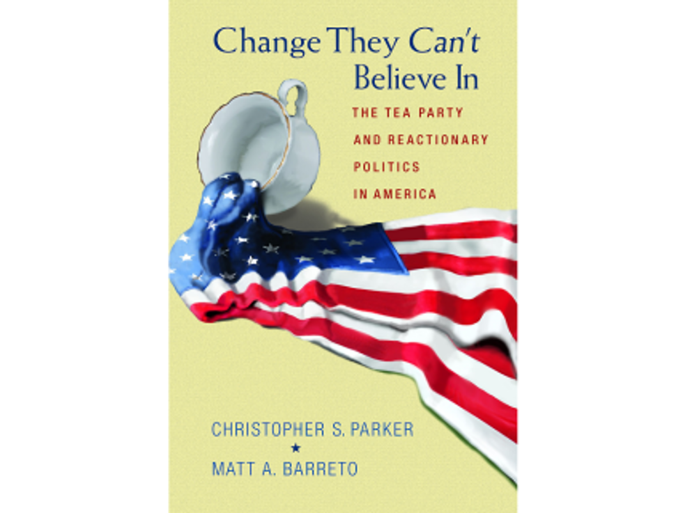 Weekend Reader: <i>Change They</i> Can’t <i>Believe In: The Tea Party And Reactionary Politics In America</i>