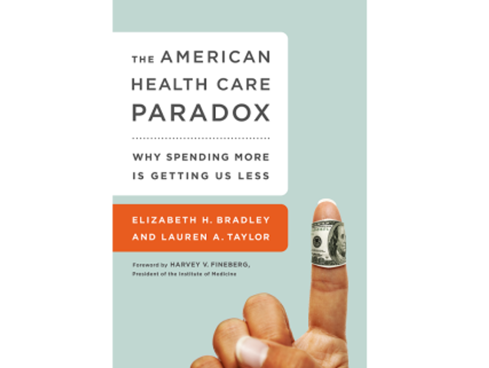 Weekend Reader:<i>The American Health Care Paradox: Why Spending More Is Getting Us Less</i>