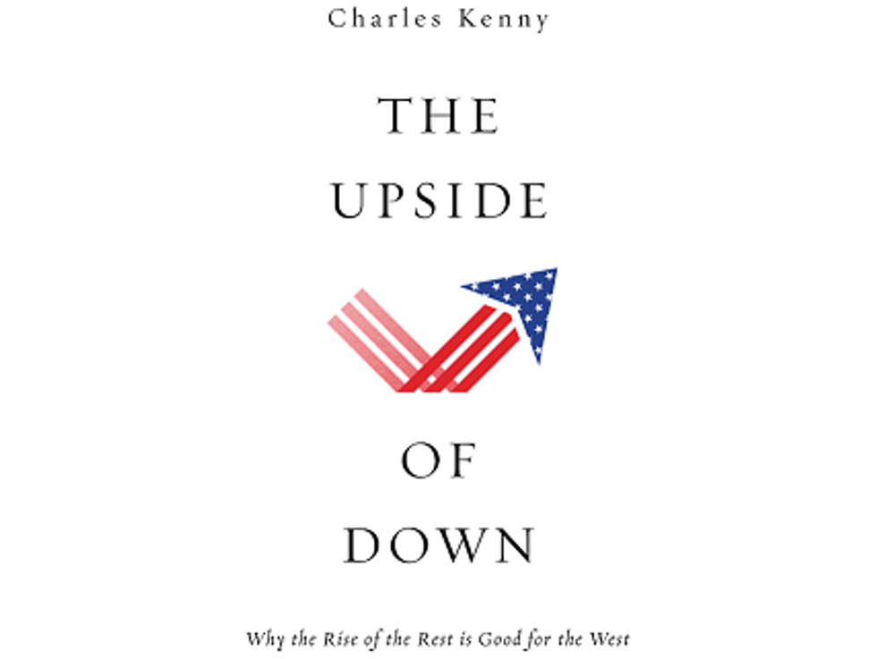 Weekend Reader: ‘The Upside Of Down: Why The Rise Of The Rest Is Good For The West’