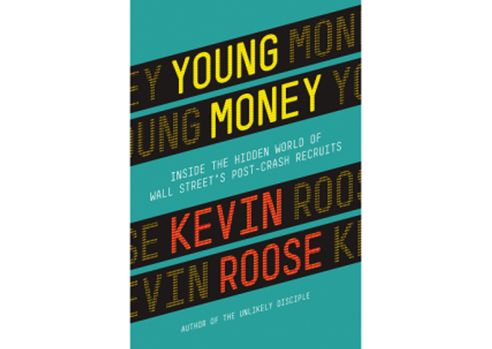 Weekend Reader: Young Money: Inside The Hidden World Of Wall Street’s Post-Crash Recruits