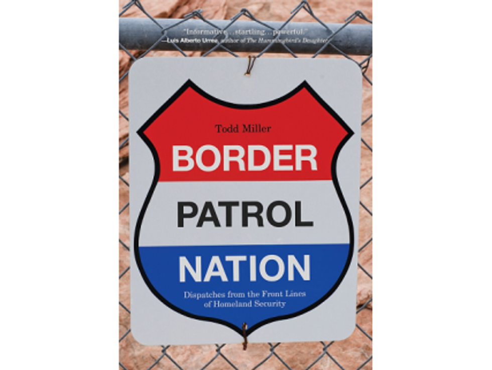 Weekend Reader: ‘Border Patrol Nation: Dispatches From The Front Lines Of Homeland Security’