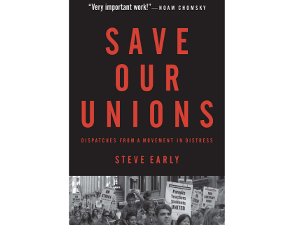 Weekend Reader: ‘Save Our Unions: Dispatches From A Movement In Distress’