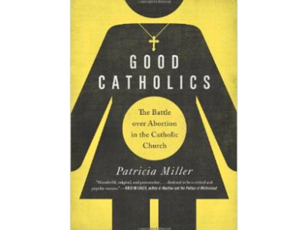 Weekend Reader: ‘Good Catholics: The Battle over Abortion in the Catholic Church’