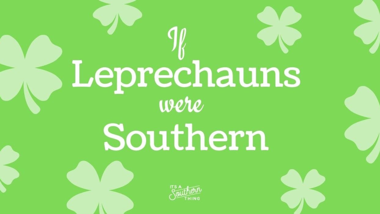 If leprechauns were Southern