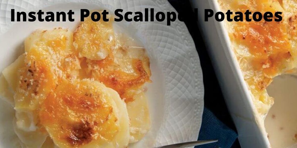 Instant Pot Scalloped Potatoes - My Recipe Magic