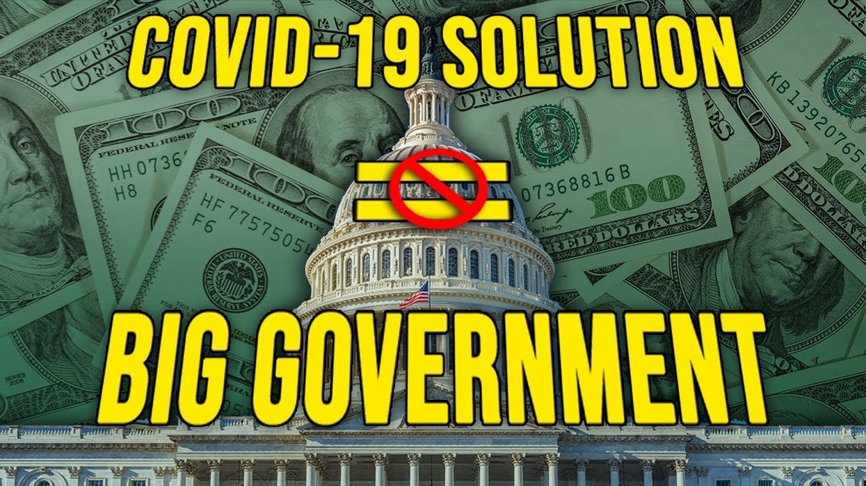 DON'T LET A CRISIS GO TO WASTE: The feds are using COVID-19 to expand BIG GOVERNMENT