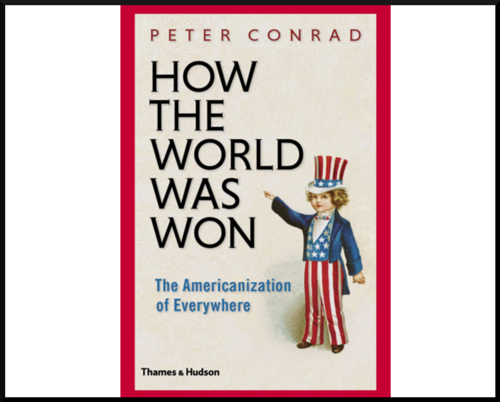 Weekend Reader: ‘How The World Was Won: The Americanization Of Everywhere’