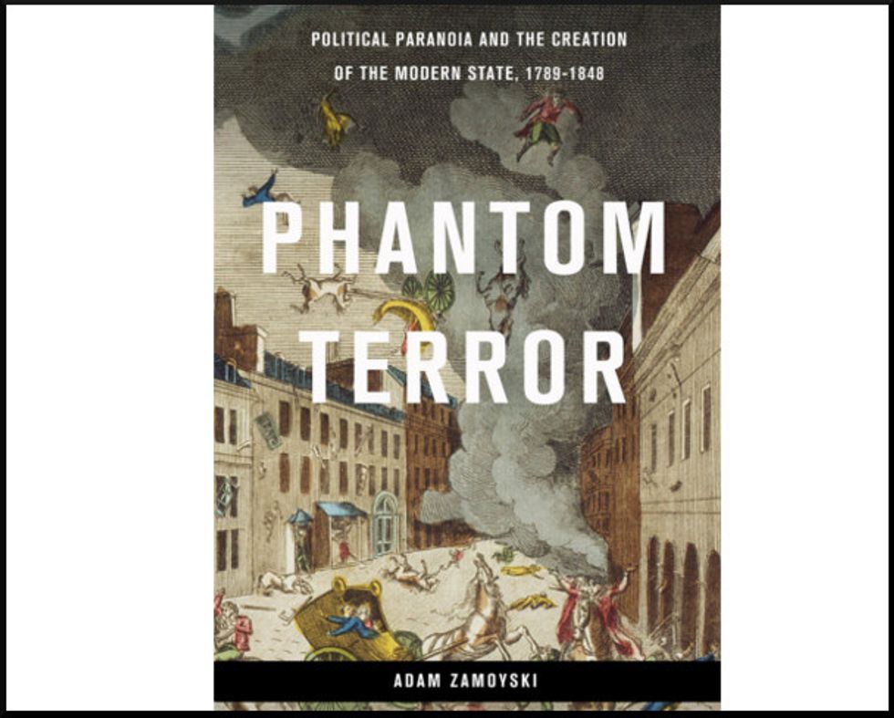 Weekend Reader: ‘Phantom Terror: Political Paranoia And The Creation Of The Modern State, 1789-1848’