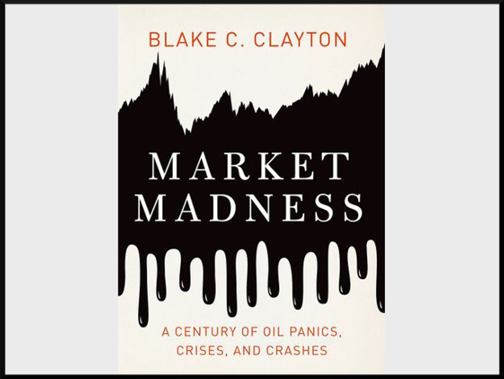 Weekend Reader: ‘Market Madness: A Century Of Oil Panics, Crises, And Crashes’