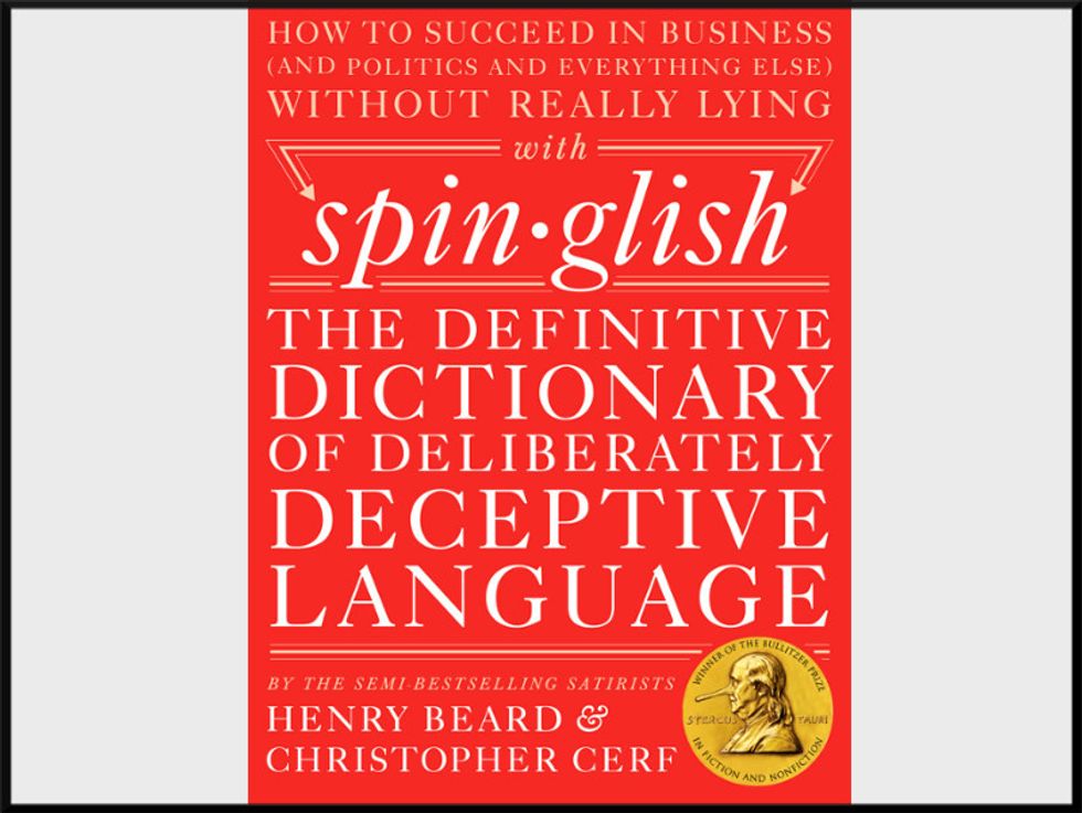 Weekend Reader: ‘Spinglish: The Definitive Dictionary Of Deliberately Deceptive Language’