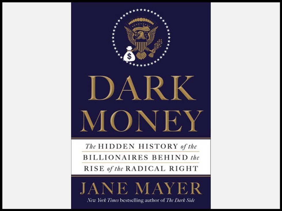 Excerpt: ‘Dark Money: The Hidden History of the Billionaires Behind the Rise of the Radical Right’