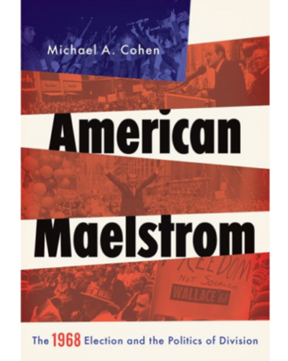 Excerpt: ‘American Maelstrom: The 1968 Election And The Politics Of Division’