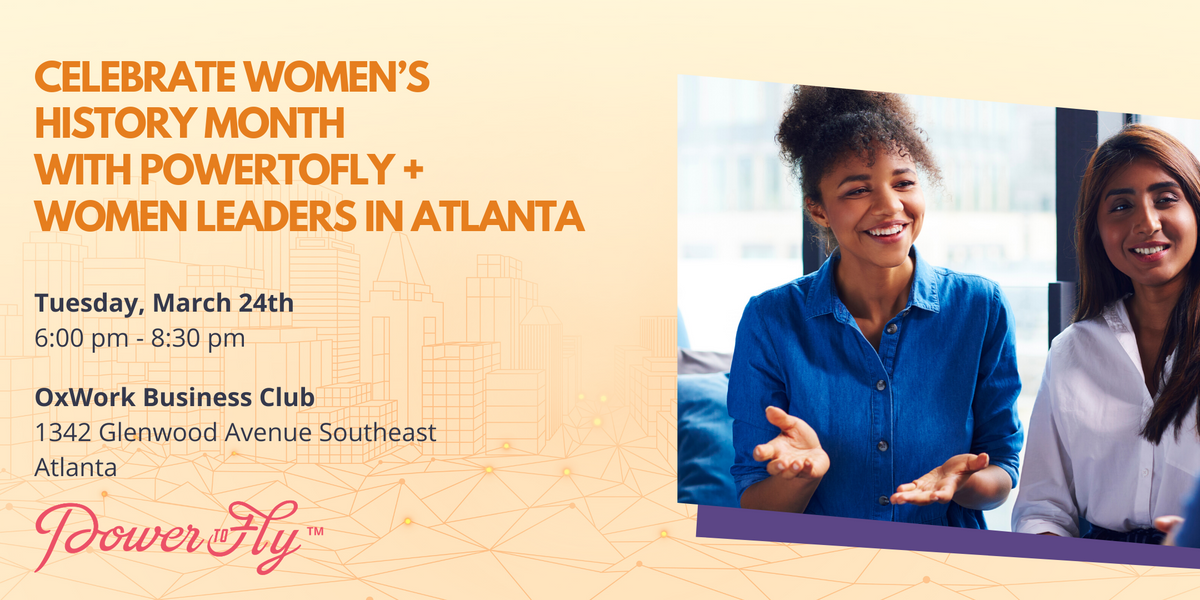 Celebrate Women’s History Month with PowerToFly + Atlanta’s Women Tech Leaders