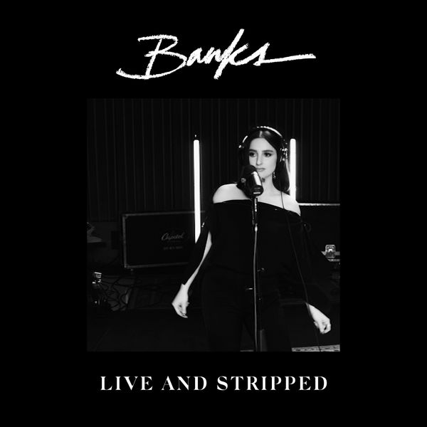 Let Banks' 'Live and Stripped' Songs Comfort You
