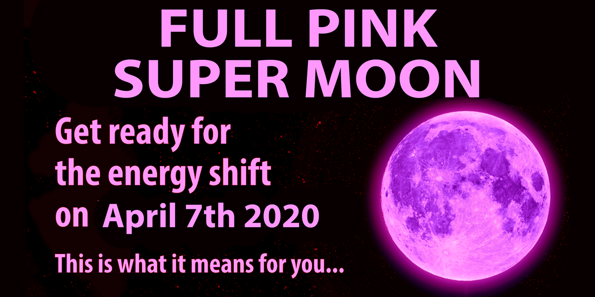 Full Pink Super Moon Get Ready For The Massive Energy Shift On April