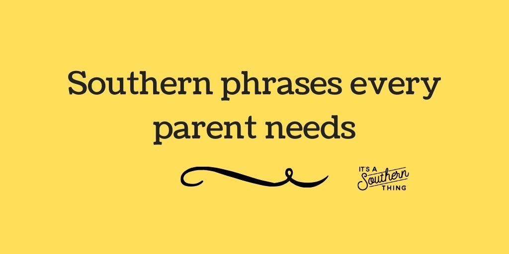 9 Southern phrases every parent needs