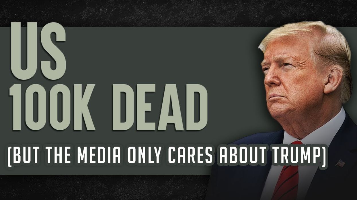 100 THOUSAND COVID-19 DEATHS IN US: The media (unsurprisingly) places blame on President Trump