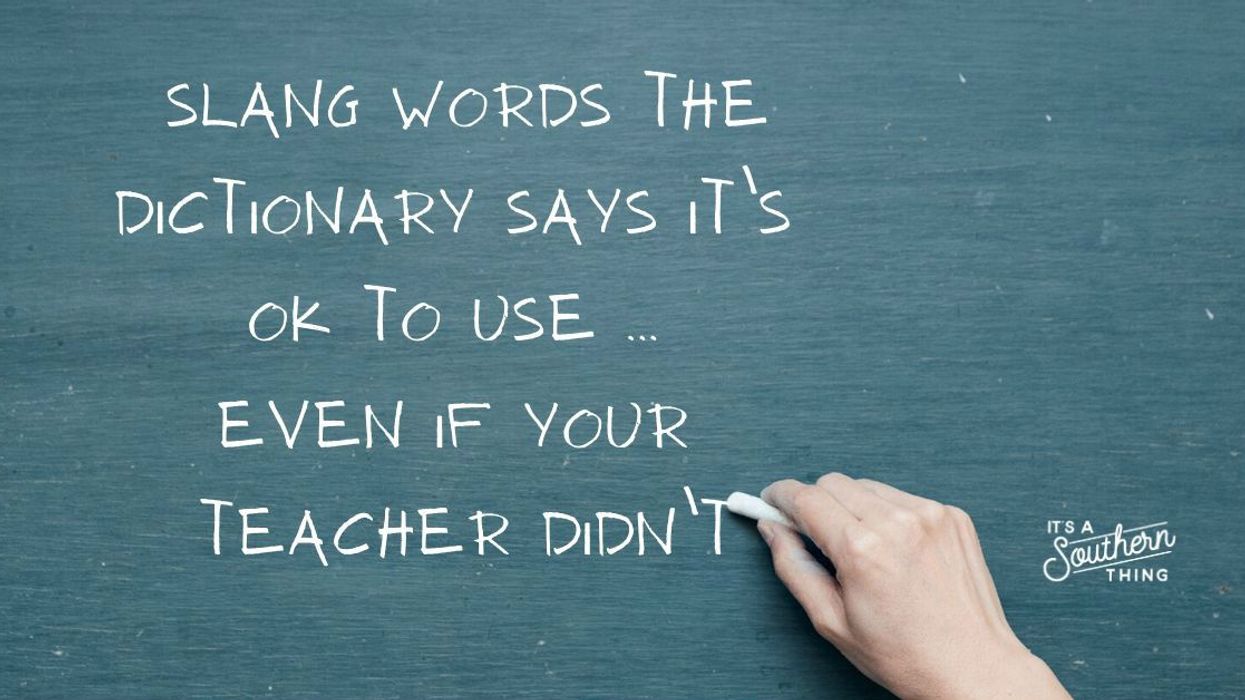 Informal Southern words the dictionary says it’s OK to use, even if your teacher didn’t