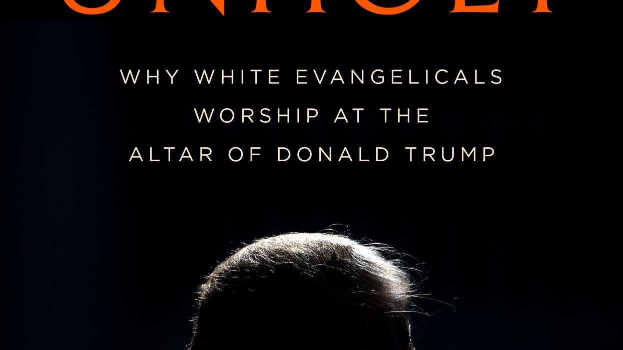 Excerpt: 'UNHOLY: Why White Evangelicals Worship At The Altar Of Donald Trump'