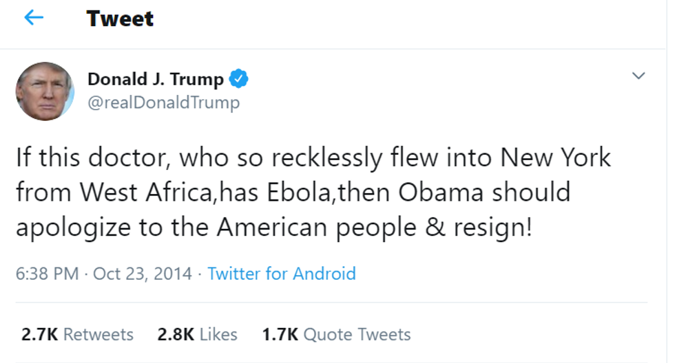 Trump tweet October 23, 2014: "If this doctor, who so recklessly flew into New York from West Africa, has Ebola, then Obama should apologize to the American people & resign!