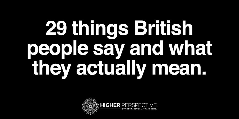 29-things-british-people-say-and-what-they-actually-mean-higher