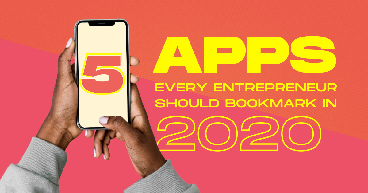 5 Apps Every Entrepreneur Should Bookmark in 2020