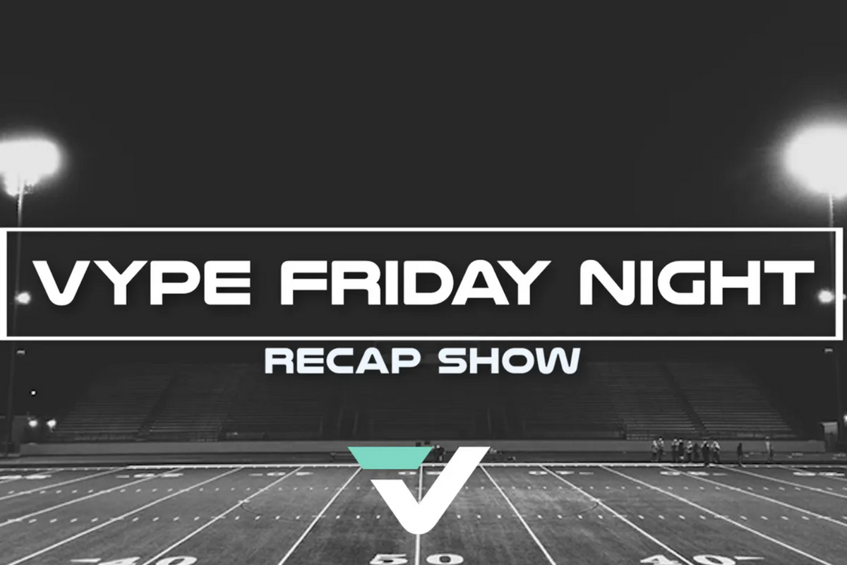 VYPE Friday Night Recap Show (Episode 4)