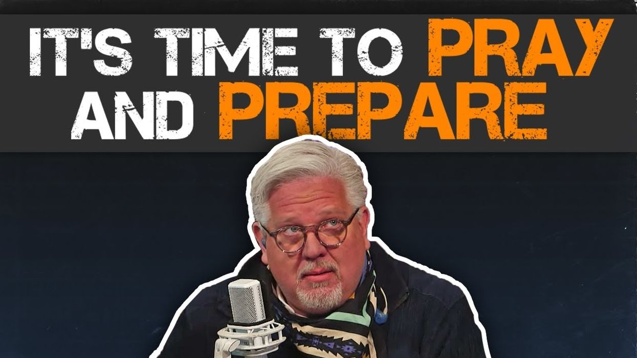 Glenn: It’s time to pray and prepare for what could be coming next