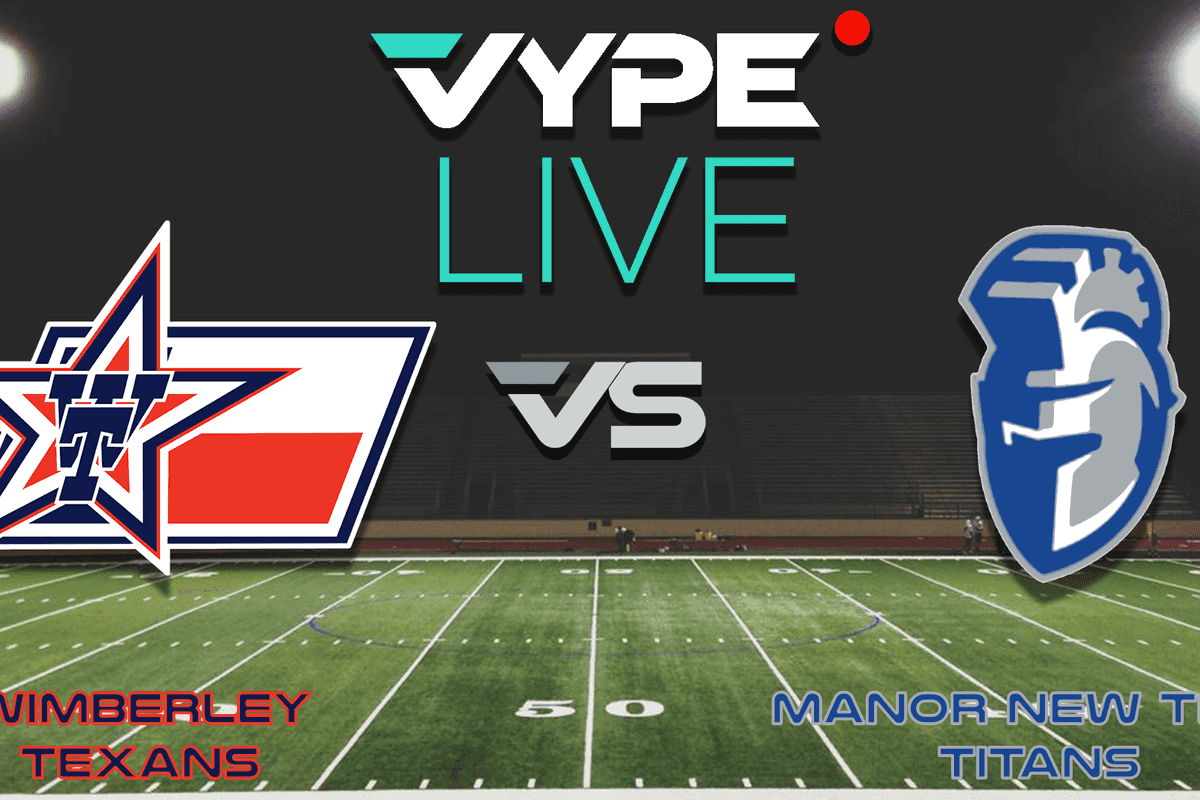 VYPE Live - Football: Wimberley vs. Manor New Tech