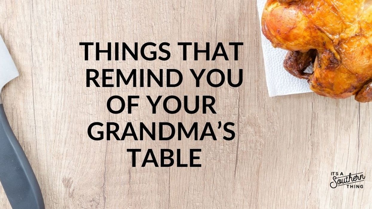 Things that remind you of your Southern grandma’s dinner table