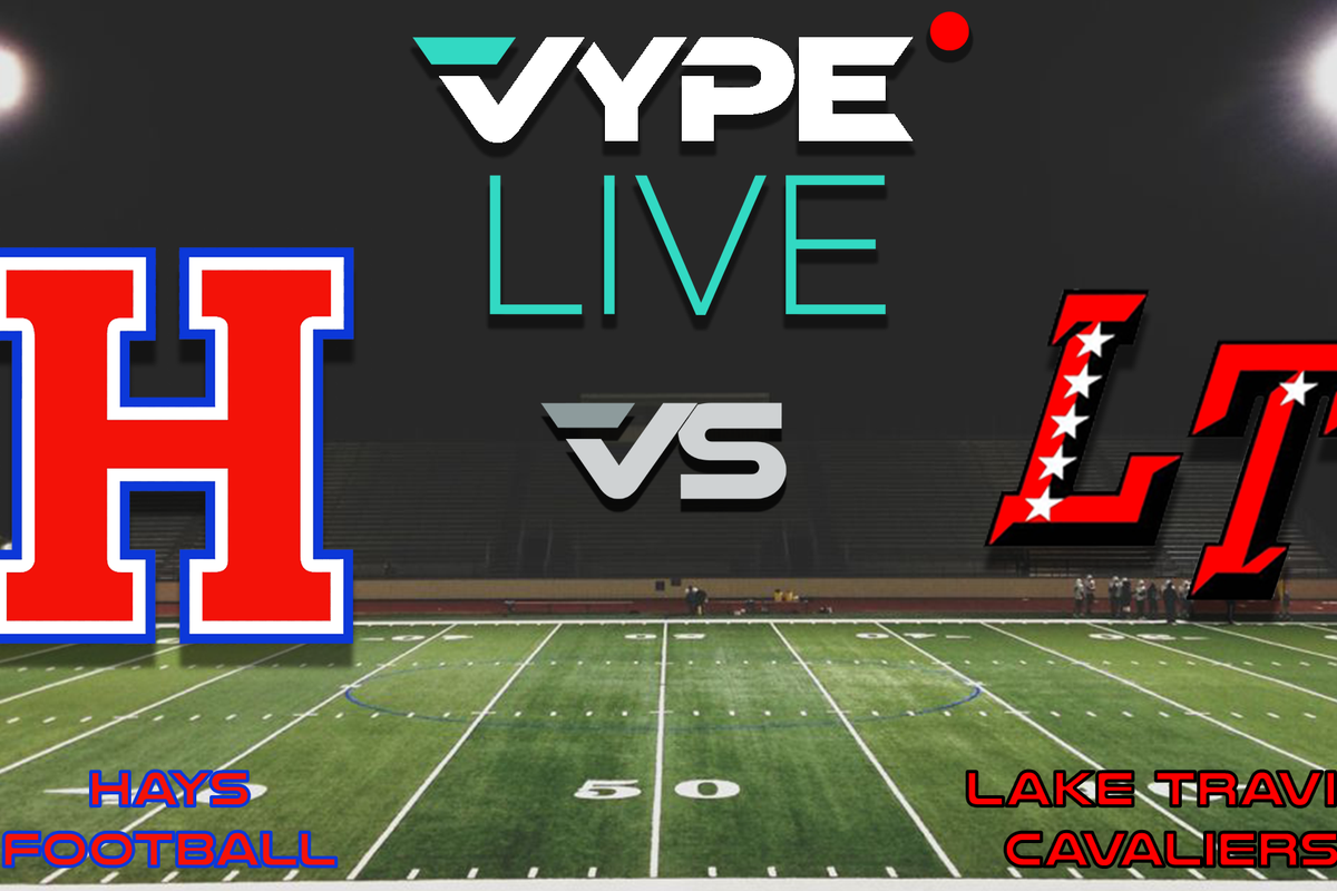 VYPE Live - Football: Hays vs. Lake Travis