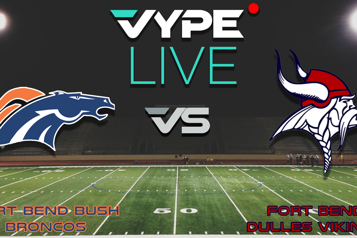 VYPE Live - Football: Fort Bend Bush vs Fort Bend Dulles